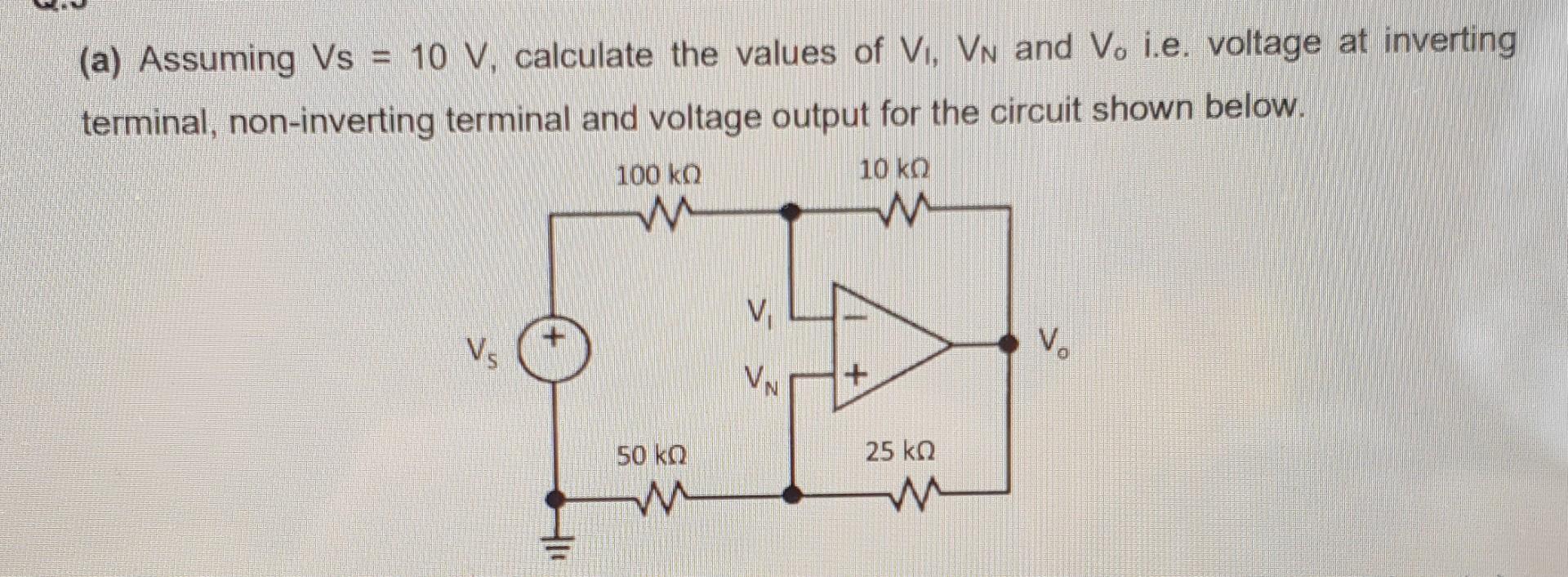 A Assuming Vs 10 V Calculate The Values Of Vi Vn And V I E Voltage At Inverting Terminal Non Inverting Terminal 1