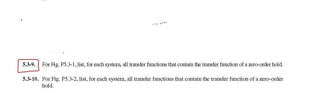 5 3 9 For Fig P5 3 1 List For Each System All Transfer Functions That Contain The Transfer Function Of A Zero Order 1