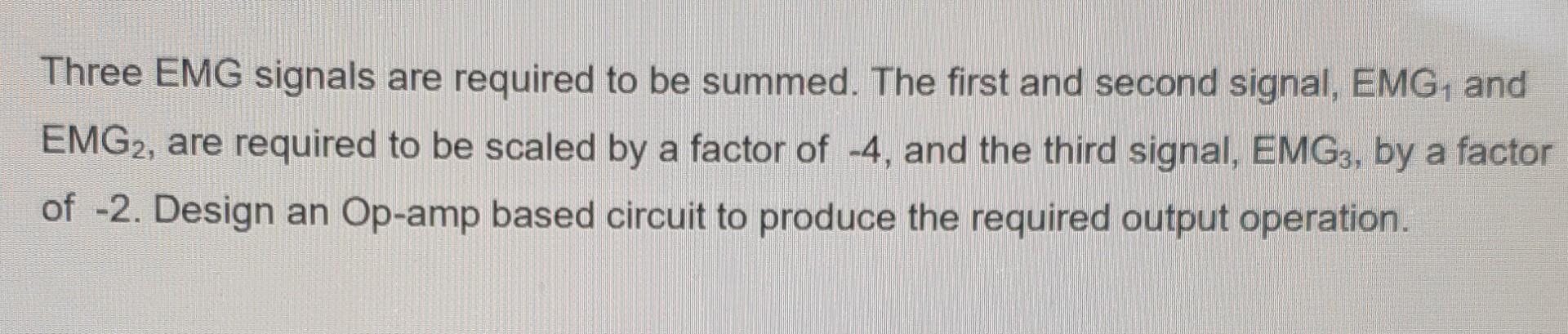 Three Emg Signals Are Required To Be Summed The First And Second Signal Emg1 And Emg2 Are Required To Be Scaled By A 1