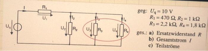 R U 112 1 11 R2 Geg Ug 10 V Ry 470 2 R2 1 K92 R3 2 2 K2 Rs 1 8 K92 Ges A Ersatzwiderstand R B Gesamtstro 1