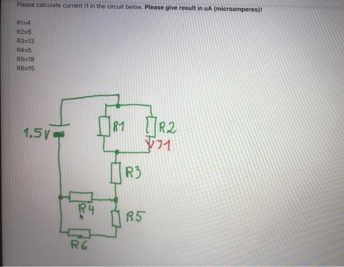 Please Calculate Current 11 In The Circuit Below Please Give Result In Ua Microamperes R14 R2 5 R3 13 R4 5 R5 18 R6 1