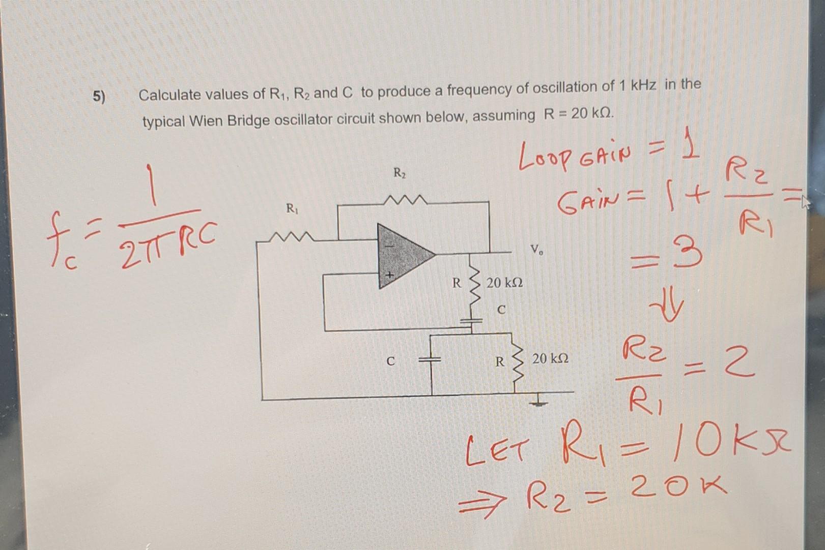 5 Calculate Values Of R1 R2 And C To Produce A Frequency Of Oscillation Of 1 Khz In The Typical Wien Bridge Oscillator 1