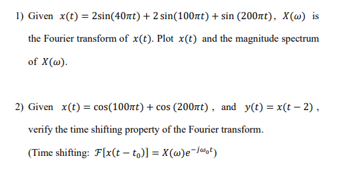 1 Given X T 2sin 40nt 2 Sin 100nt Sin 200nt X W Is The Fourier Transform Of X T Plot X T And The Magnit 1