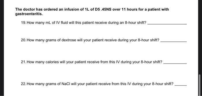 The Doctor Has Ordered An Infusion Of 1l Of D5 45ns Over 11 Hours For A Patient With Gastroenteritis 19 How Many Ml Of 1