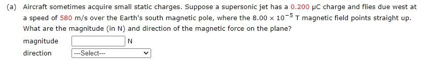 A Aircraft Sometimes Acquire Small Static Charges Suppose A Supersonic Jet Has A 0 200 Uc Charge And Flies Due West A 1