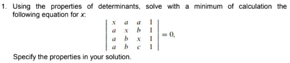 A A 1 Using The Properties Of Determinants Solve With A Minimum Of Calculation The Following Equation For X 1 B 1 0 1