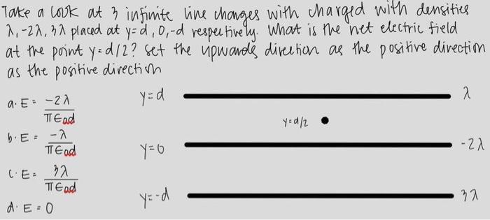 Take A Look At 3 Infinite Line Changes With Charged With Densities 1 29 39 Placed At Y 0 0 D Respectively What Is Th 1