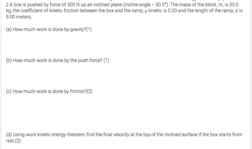 2 A Box Is Pushed By Force Of 300 N Up An Inclined Plane Incline Angle 30 0 The Mass Of The Block M Is 35 0 Kg 1