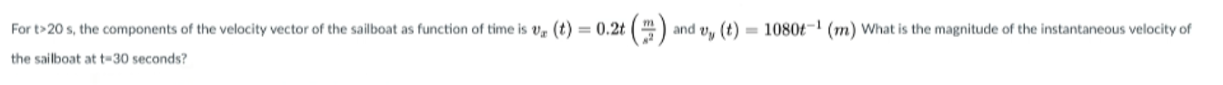 And Vy T 1080t M What Is The Magnitude Of The Instantaneous Velocity Of For T 20s The Components Of The Velocity 1