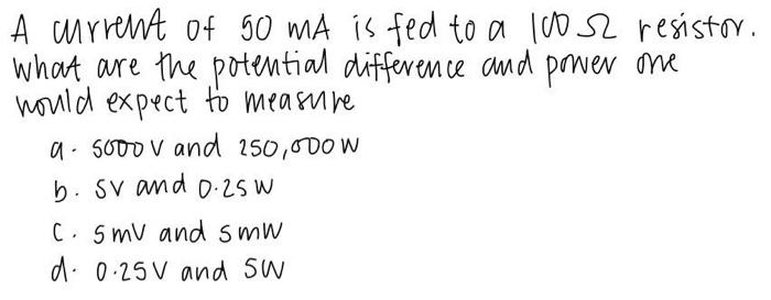 A Mrrent Of 90 Ma Is Fed To A 100 Or Resistor What Are The Potential Difference And Power One Hould Expect To Measure A 1