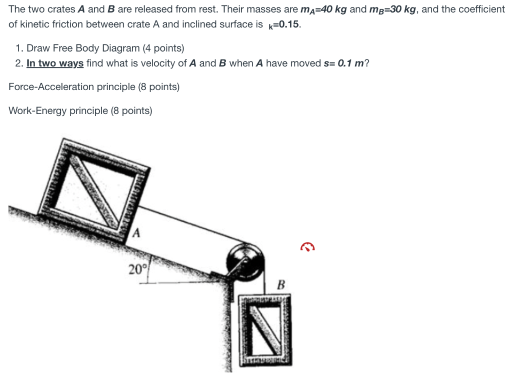 The Two Crates A And B Are Released From Rest Their Masses Are Ma 40 Kg And Mg 30 Kg And The Coefficient Of Kinetic Fr 1