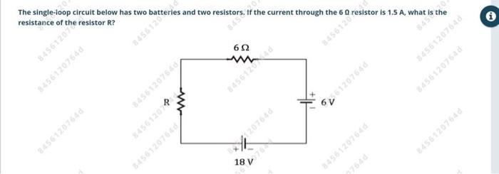 The Single Loop Circuit Below Has Two Resistance Of The Resistor R The Current Through The 60 O Resistor Is 1 5 A What 1