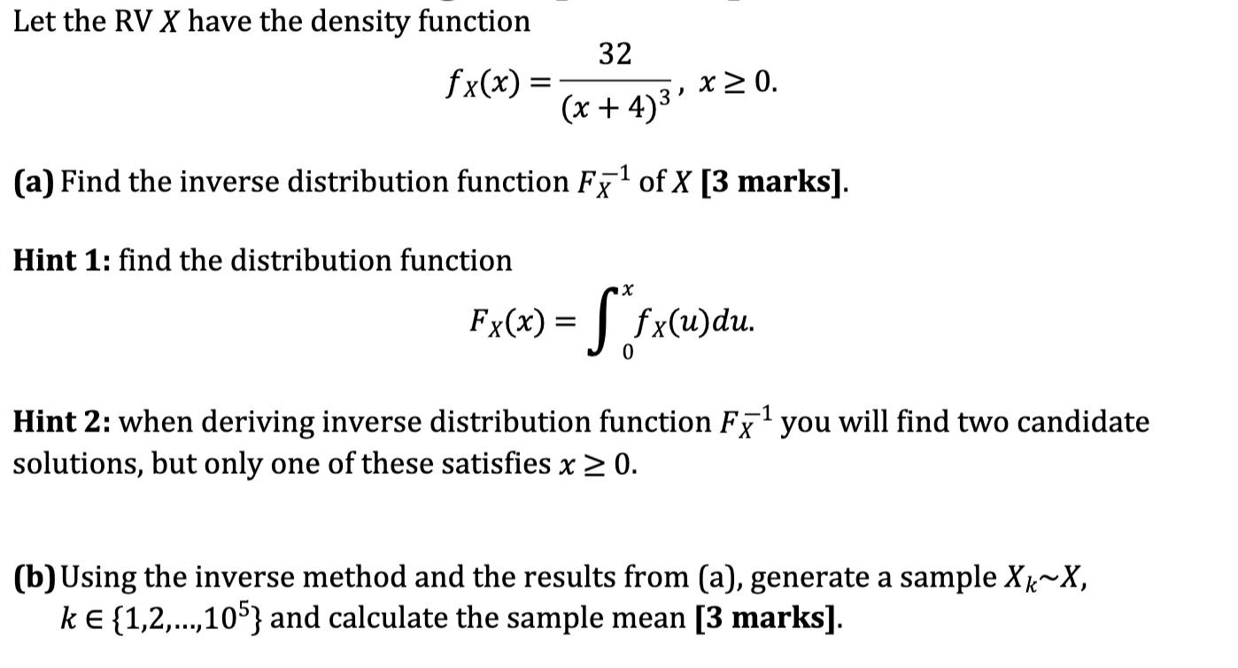 Let The Rv X Have The Density Function 32 Fx X X 4 3 X 20 A Find The Inverse Distribution Function F82 Of X 1