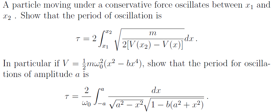 A Particle Moving Under A Conservative Force Oscillates Between 11 And X2 Show That The Period Of Oscillation Is 22 M 1