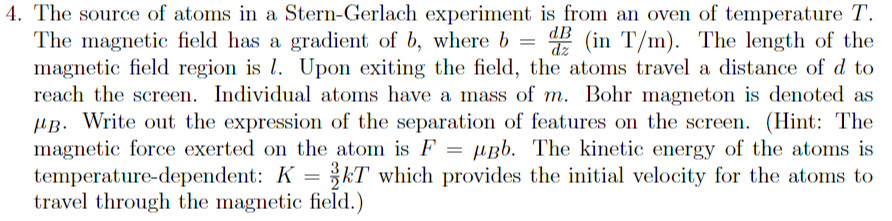 Db Dz 4 The Source Of Atoms In A Stern Gerlach Experiment Is From An Oven Of Temperature T The Magnetic Field Has A Gr 1
