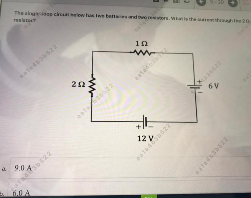 5 20 The Single Loop Circuit Below Has Two Batteries And Two Resistors What Is The Current Through The 20 Resistor Cat 1