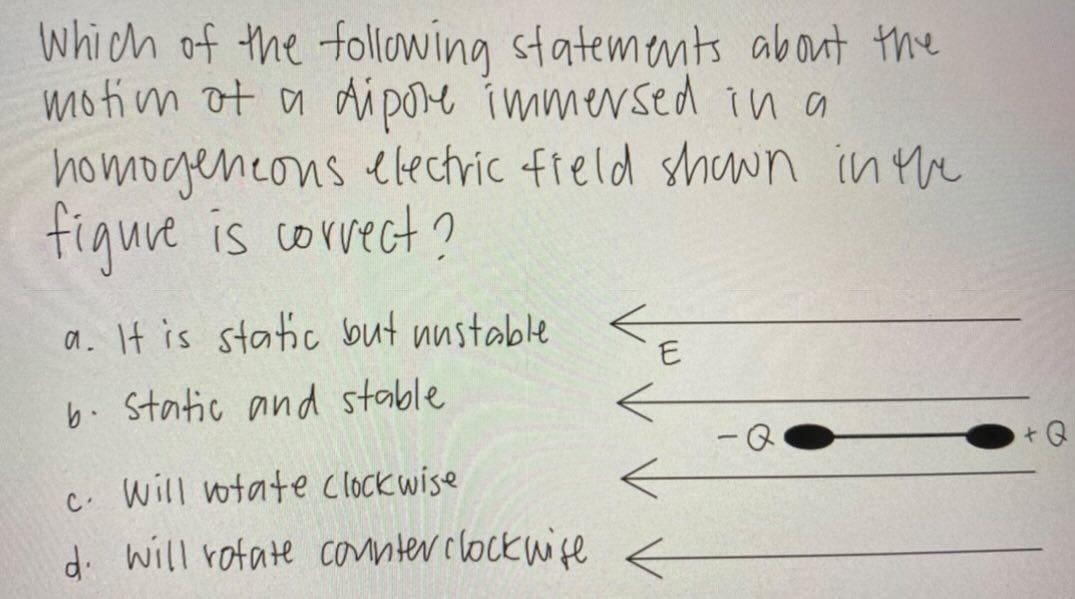Which Of The Following Statements About The Motion Of A Dipose Immersed In A Homogeneons Electric Field Shown In The Fig 1