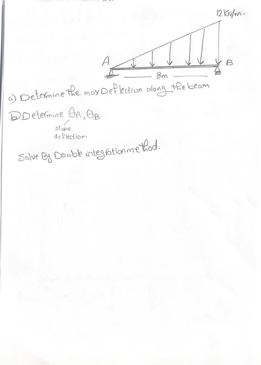 12 Kn M A B Om C Determine The Max Deflection Along The Beam Determine Ea Or Slope Deflection Solve By Double Integrat 1