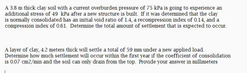 A 3 8 M Thick Clay Soil With A Current Overburden Pressure Of 75 Kpa Is Going To Experience An Additional Stress Of 49 K 1