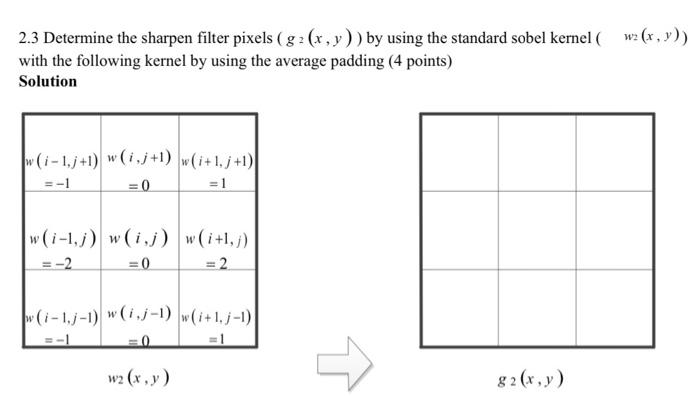 2 3 Determine The Sharpen Filter Pixels 32 X Y By Using The Standard Sobel Kernel Wz X Y With The Following Ker 1