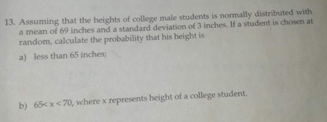 13 Assuming That The Heights Of College Male Students Is Normally Distributed With A Mean Of 69 Inches And A Standard D 1