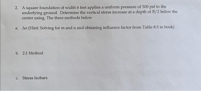 2 A Square Foundation Of Width 6 Feet Applies A Uniform Pressure Of 500 Psf To The Underlying Ground Determine The Ver 1