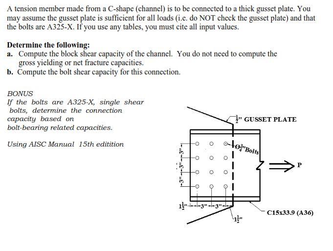 A Tension Member Made From A C Shape Channel Is To Be Connected To A Thick Gusset Plate You May Assume The Gusset Pla 1