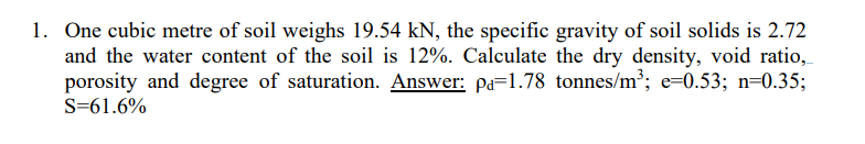 1 One Cubic Metre Of Soil Weighs 19 54 Kn The Specific Gravity Of Soil Solids Is 2 72 And The Water Content Of The Soi 1