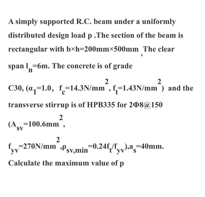 A Simply Supported R C Beam Under A Uniformly Distributed Design Load P The Section Of The Beam Is Rectangular With Bxh 1