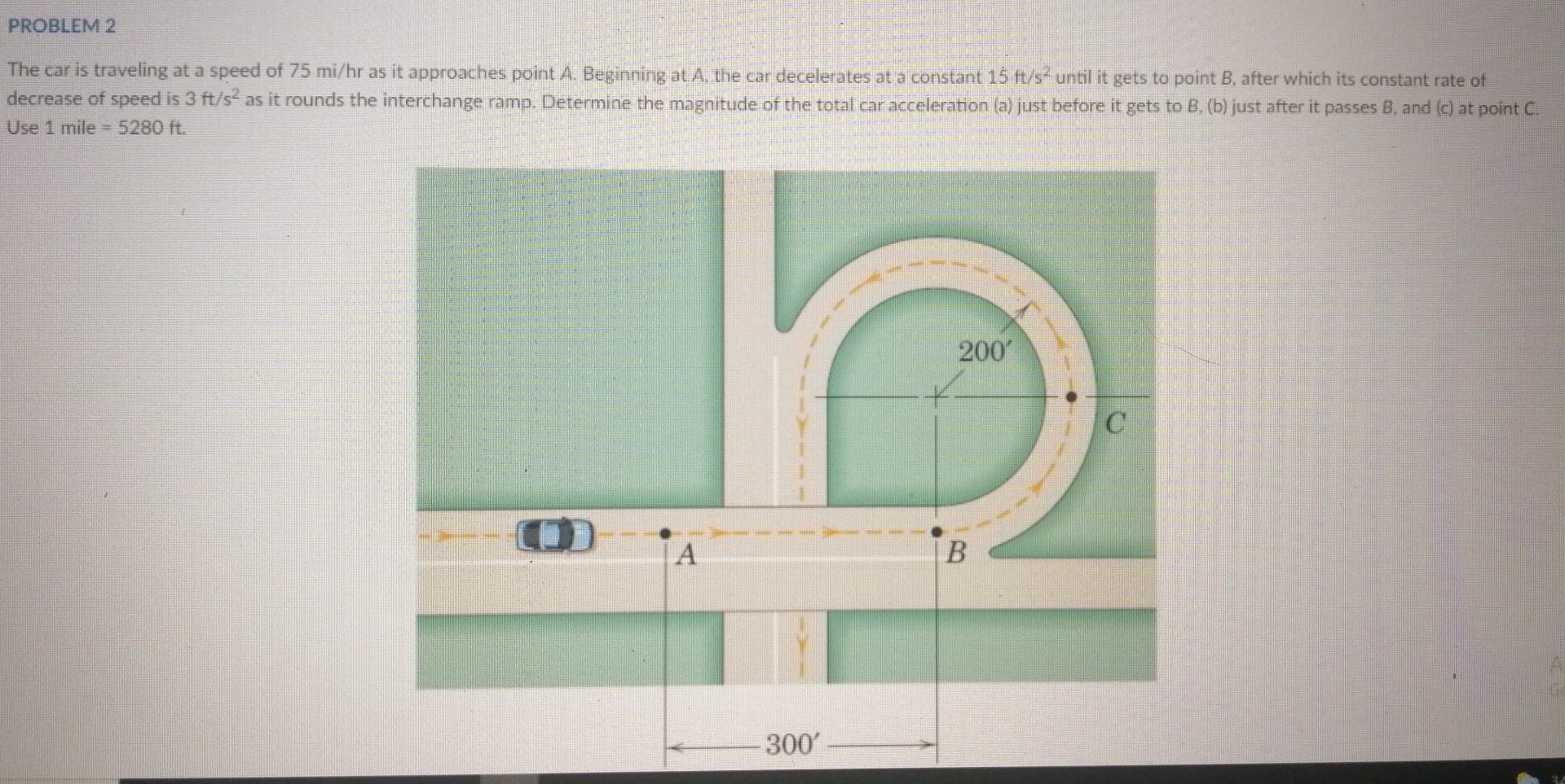 Problem 2 The Car Is Traveling At A Speed Of 75 Mi Hr As It Approaches Point A Beginning At A The Car Decelerates At A 1