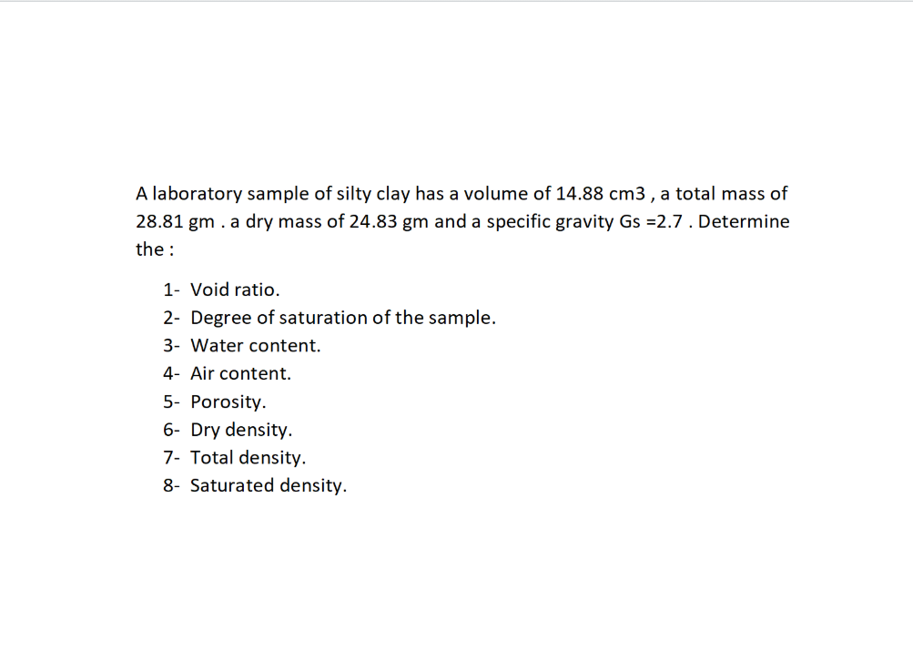 A Laboratory Sample Of Silty Clay Has A Volume Of 14 88 Cm3 A Total Mass Of 28 81 Gm A Dry Mass Of 24 83 Gm And A Spe 1
