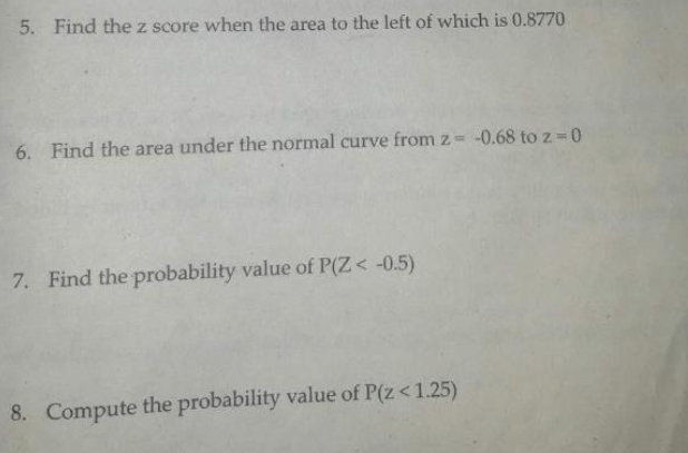 5 Find The Z Score When The Area To The Left Of Which Is 0 8770 6 Find The Area Under The Normal Curve From Z 0 68 T 1