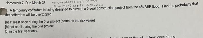 Homework 7 Due March 27 Hydrologic Soil How Many Acres A B C D A Temporary Cofferdam Is Being Designed To Prevent A 1