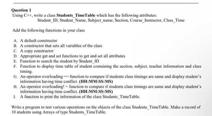 Question 1 Using C Write A Class Students Time Table Which Has The Following Attributes Student Id Student Name Su 1