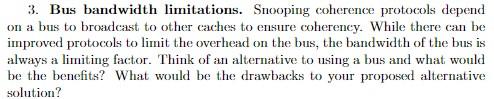 3 Bus Bandwidth Limitations Snooping Coherence Protocols Depend On A Bus To Broadcast To Other Caches To Ensure Cohere 1