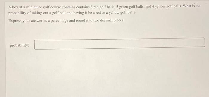 A Box At A Miniature Golf Course Contains Contains 8 Red Golf Balls 5 Green Golf Balls And 4 Yellow Golf Balls What I 1