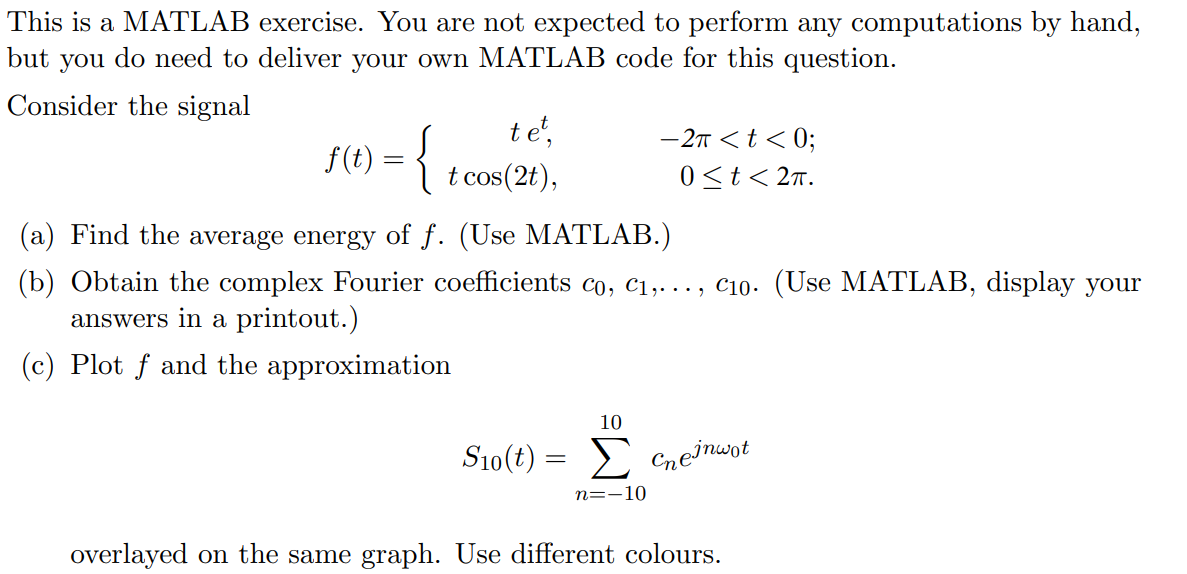 This Is A Matlab Exercise You Are Not Expected To Perform Any Computations By Hand But You Do Need To Deliver Your Own 1