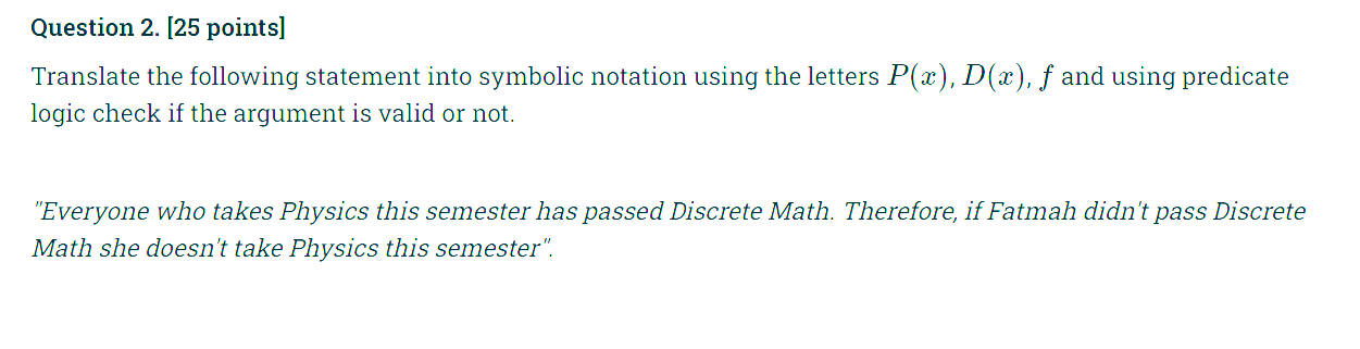 Question 2 25 Points Translate The Following Statement Into Symbolic Notation Using The Letters P X D X F And Usi 1