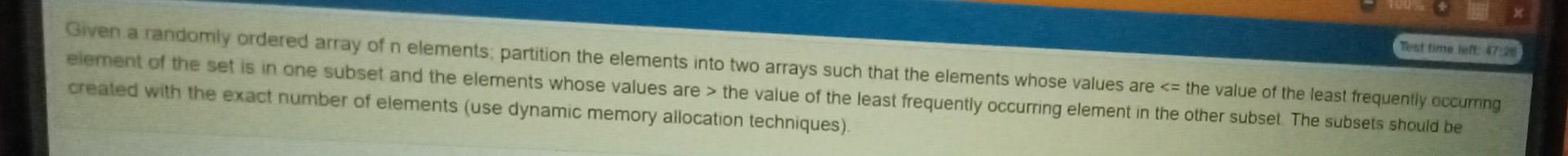Given A Randomly Ordered Array Of N Elements Partition The Elements Into Two Arrays Such That The Elements Whose Values 1