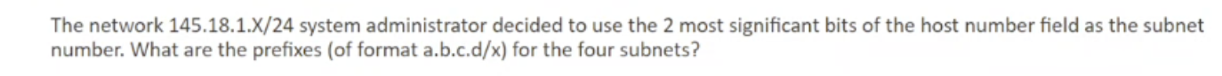 The Network 145 18 1 X 24 System Administrator Decided To Use The 2 Most Significant Bits Of The Host Number Field As Th 1