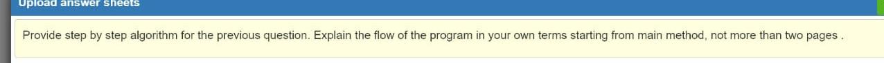 Upload Answer Sheets Provide Step By Step Algorithm For The Previous Question Explain The Flow Of The Program In Your O 1