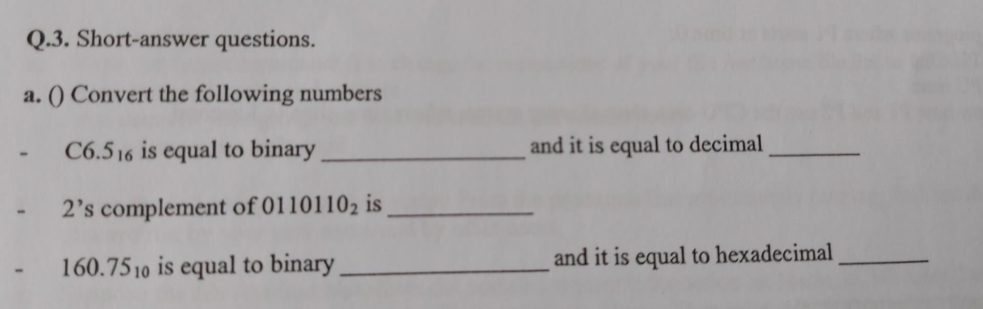 Q 3 Short Answer Questions A Convert The Following Numbers C6 516 Is Equal To Binary And It Is Equal To Decimal 2 1