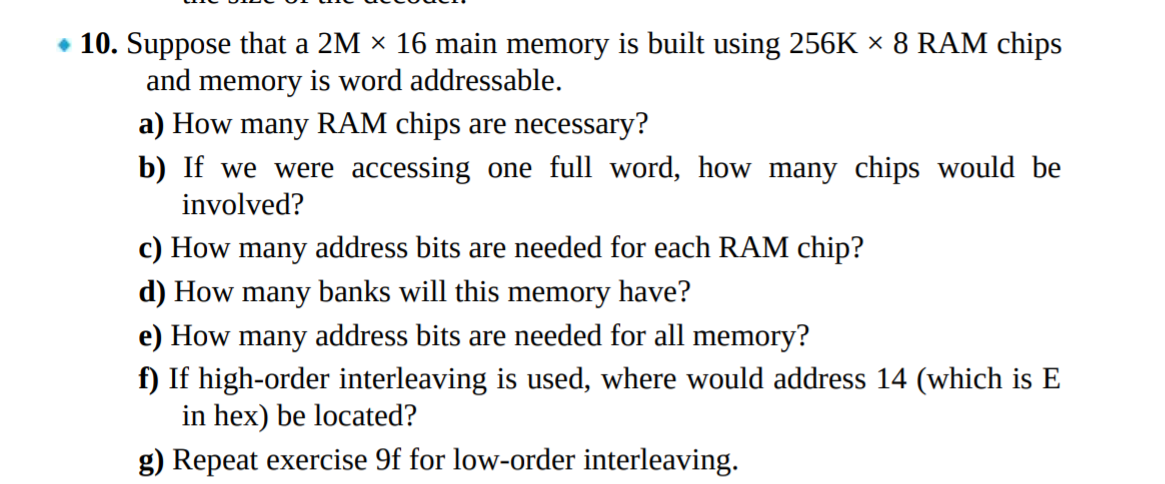 10 Suppose That A 2m 16 Main Memory Is Built Using 256k 8 Ram Chips And Memory Is Word Addressable A How Many R 1