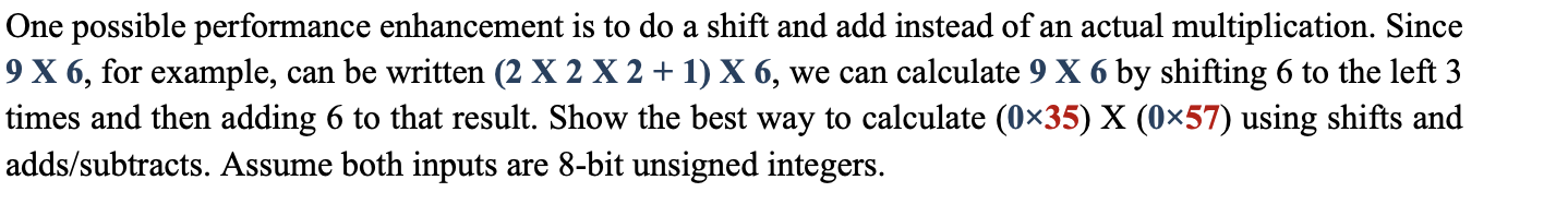 One Possible Performance Enhancement Is To Do A Shift And Add Instead Of An Actual Multiplication Since 9 X 6 For Exam 1