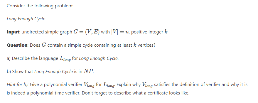 Consider The Following Problem Long Enough Cycle Input Undirected Simple Graph G V E With V N Positive Integer K 1