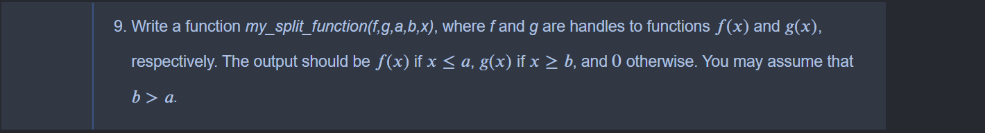 9 Write A Function My Split Function F G A B X Where Fand G Are Handles To Functions F X And G X Respectively Th 1