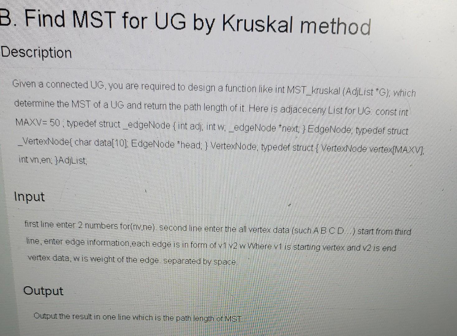 B Find Mst For Ug By Kruskal Method Description Given A Connected Ug You Are Required To Design A Function Like Int Ms 1