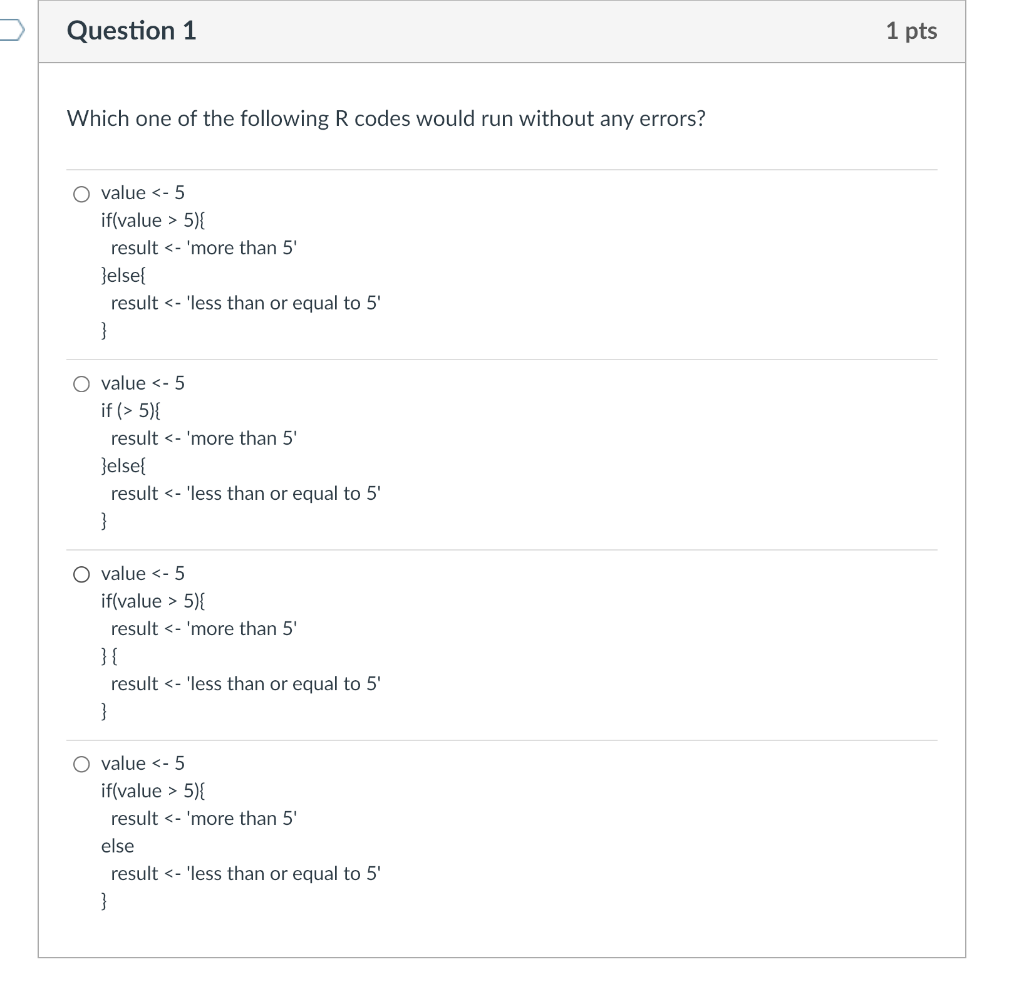 Question 1 1 Pts Which One Of The Following R Codes Would Run Without Any Errors Value 5 If Value 5 Result Mo 1
