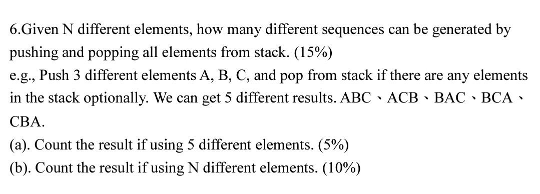6 Given N Different Elements How Many Different Sequences Can Be Generated By Pushing And Popping All Elements From Sta 1