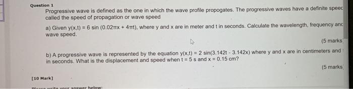 Question 1 Progressive Wave Is Defined As The One In Which The Wave Profile Propogates The Progressive Waves Have A Def 1